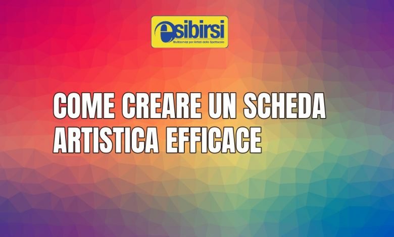 Come creare una scheda artistica efficace