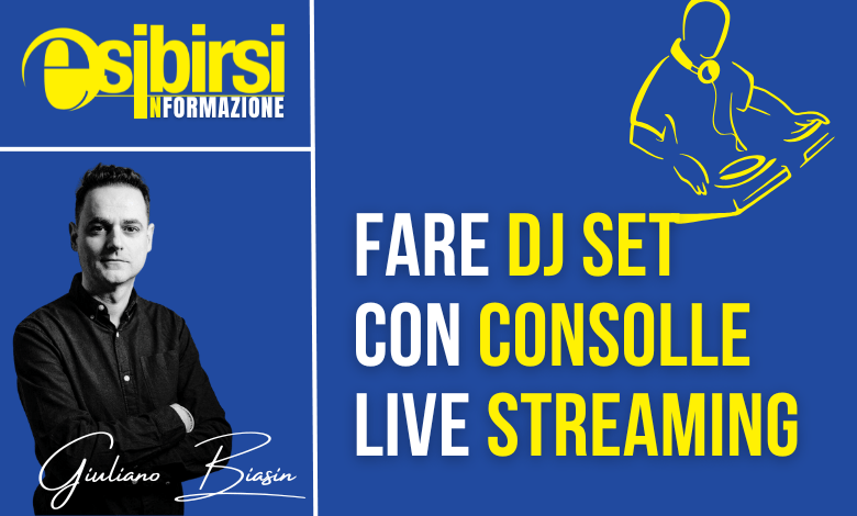 Fare Dj Set con Consolle Live Streaming